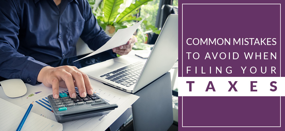 Common Mistakes to Avoid When Filing your Taxes