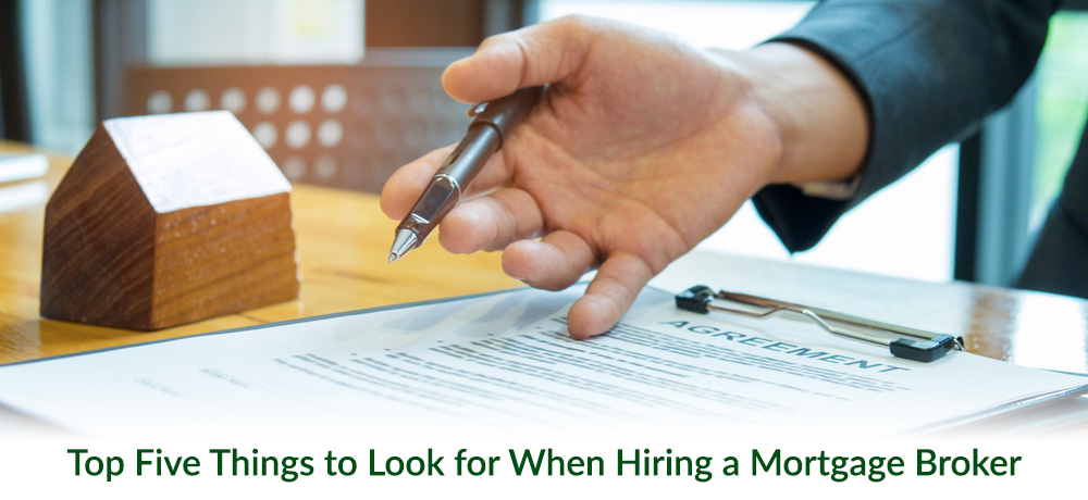 Top Five Things to Look for When Hiring a Mortgage Broker