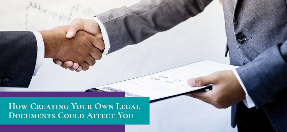 How Creating Your Own Legal Documents Could Affect You.