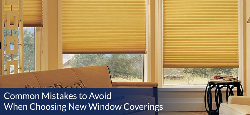 Common Mistakes to Avoid When Choosing New Window Coverings