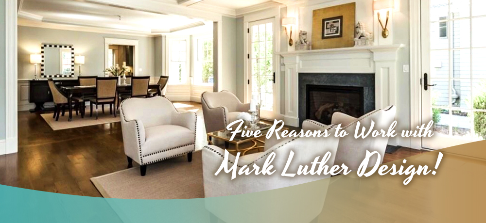 Why You Should Choose Mark Luther Design!