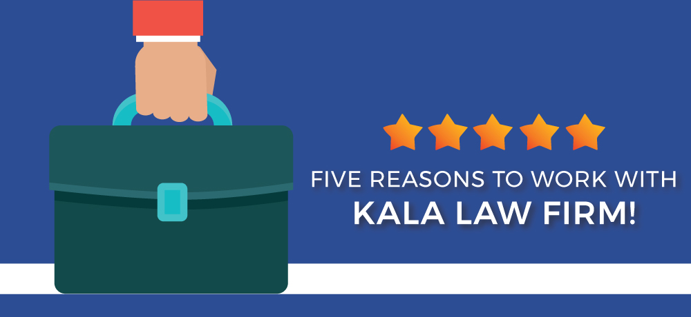 Why You Should Choose Kala Law Firm!