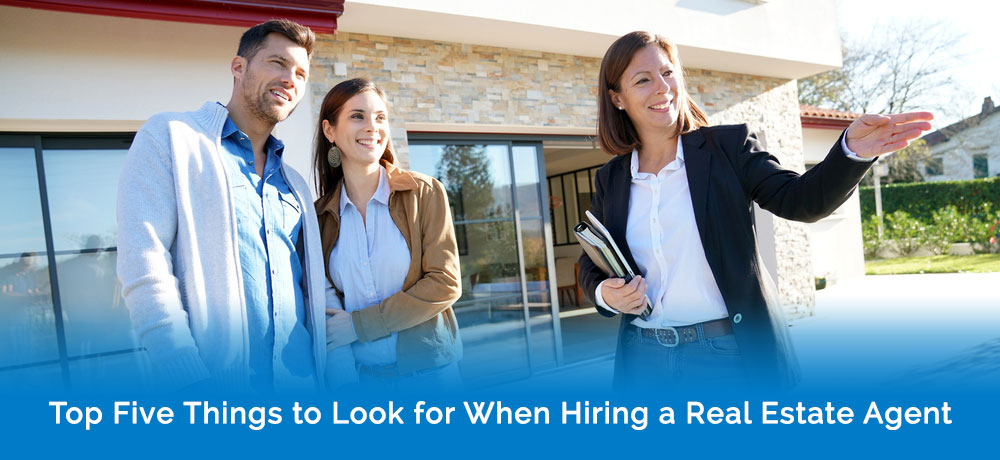 Top Five Things to Look for When Hiring a Real Estate Agent