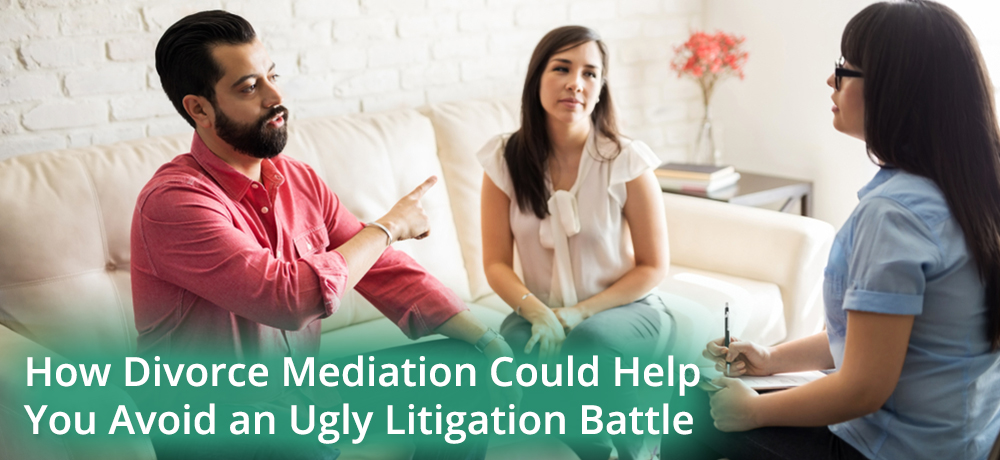 How Divorce Mediation Could Help You Avoid an Ugly Litigation Battle