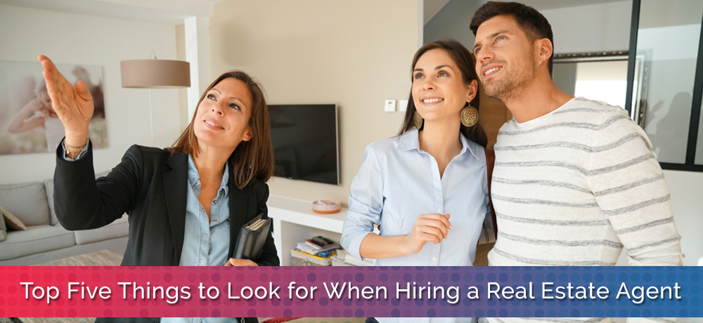 Top Five Things to Look for When Hiring a Real Estate Agent