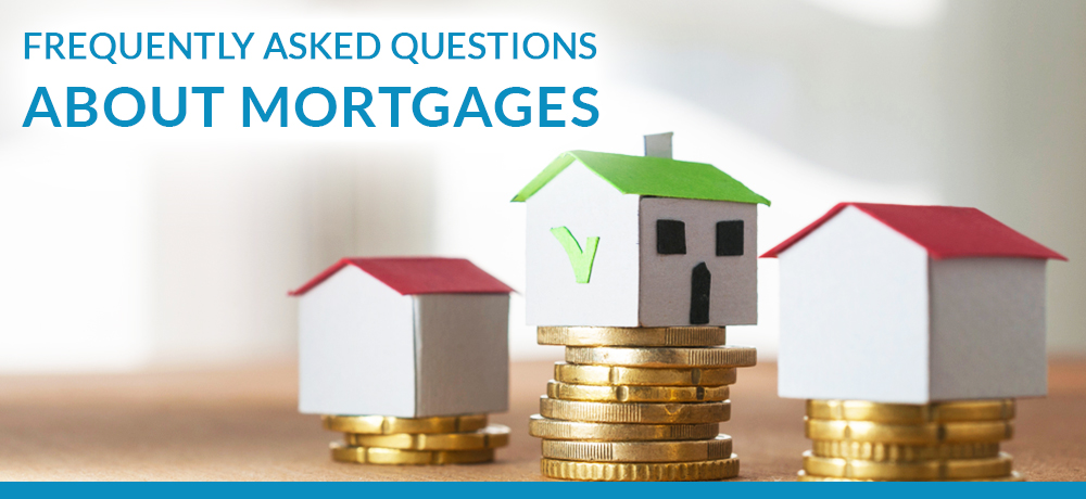 Frequently Asked Questions About Mortgages