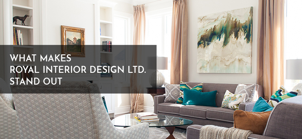 What Makes Royal Interior Design Ltd. Stand Out