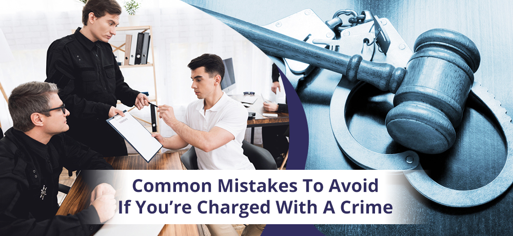 common-mistakes-to-avoid-if-you-re-charged-with-a-crime