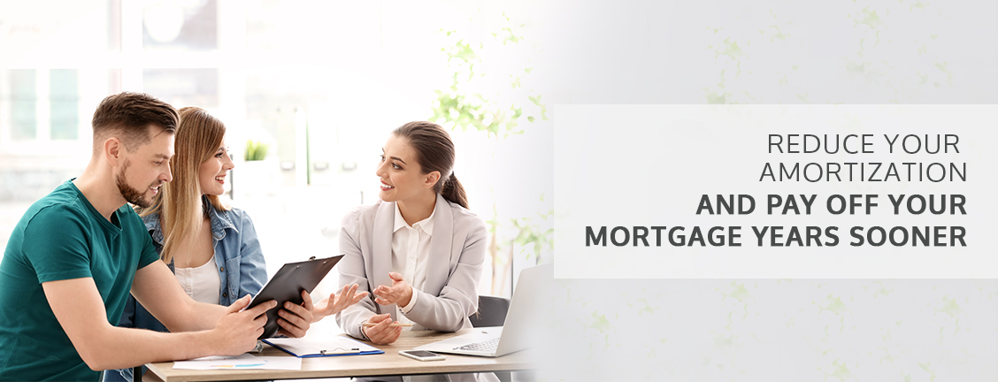 Reduce Your Amortization And Pay Off Your Mortgage Years Sooner