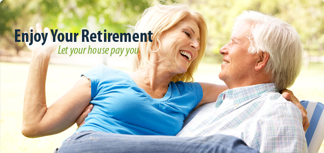 Reverse Mortgage. Let your Home Pay You.