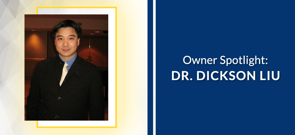 Owner Spotlight - Dr. Dickson Liu