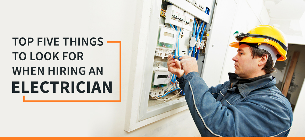 Top Five Things to Look For When Hiring an Electrician