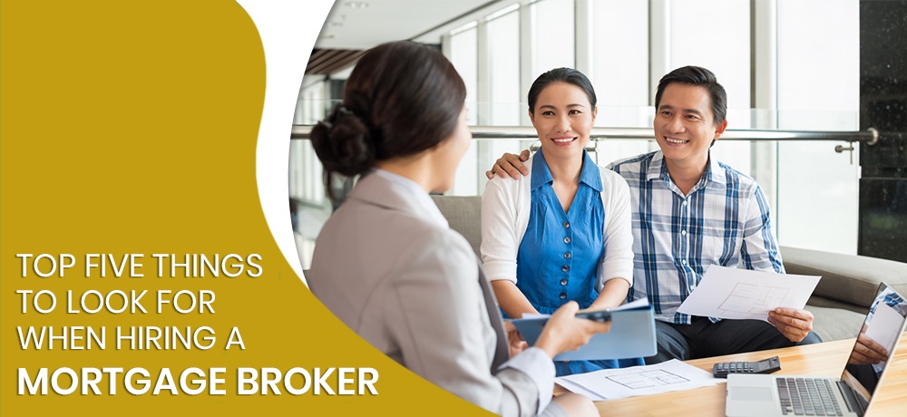 Top Five Things to Look for When Hiring a Mortgage Broker