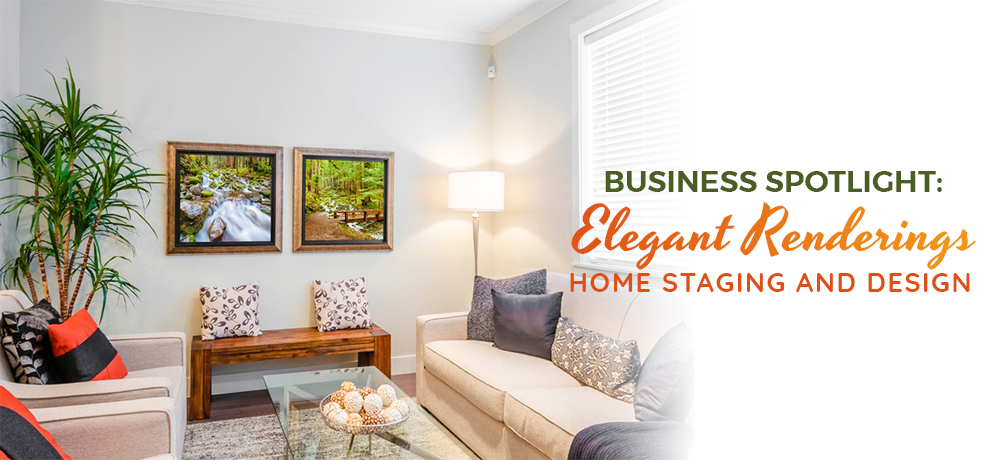 Business Spotlight: Elegant Renderings Home Staging And Design